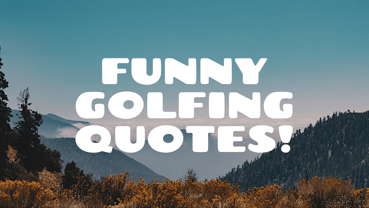 Funny Golfing Quotes!