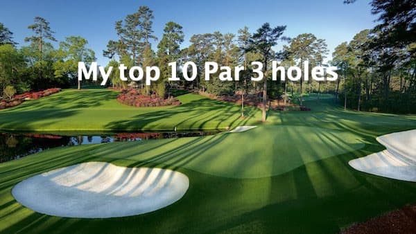 My top 10 Par 3 holes